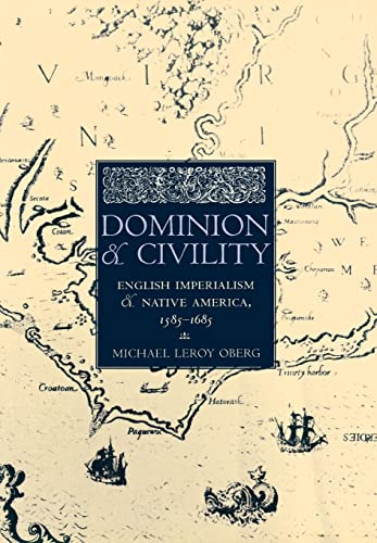 Stock image for Dominion and Civility: English Imperialism, Native America, and the First American Frontiers, 1585-1685 for sale by ThriftBooks-Dallas