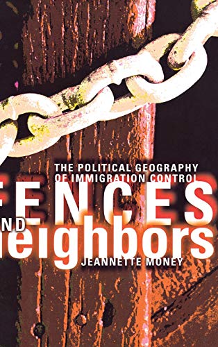 Fences and Neighbors: The Political Geography of Immigration Control
