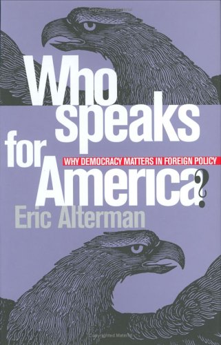 Stock image for Who Speaks for America?: Why Democracy Matters in Foreign Policy for sale by Zoom Books Company
