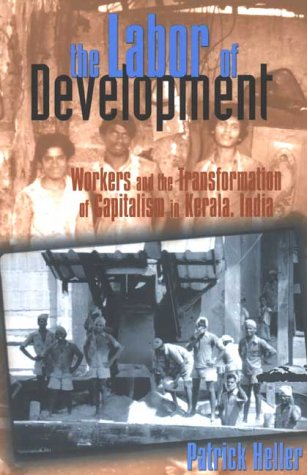 9780801435904: The Labor of Development: Workers and the Transformation of Capitalism in Kerala, India