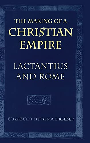 9780801435942: The Making of a Christian Empire: Lactantius and Rome