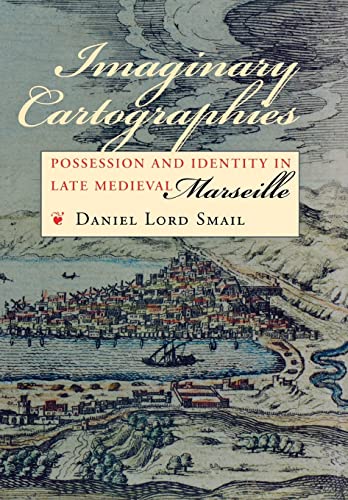 Stock image for Imaginary Cartographies: Possession and Identity in Late Medieval Marseille for sale by SecondSale