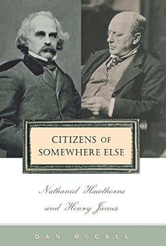 Beispielbild fr Citizens of Somewhere Else: Nathaniel Hawthorne and Henry James zum Verkauf von Anybook.com