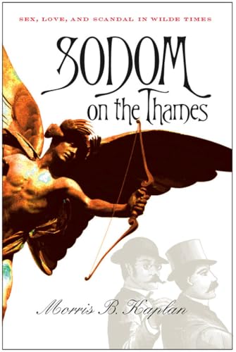 9780801436789: Sodom on the Thames: Sex, Love, and Scandal in Wilde Times