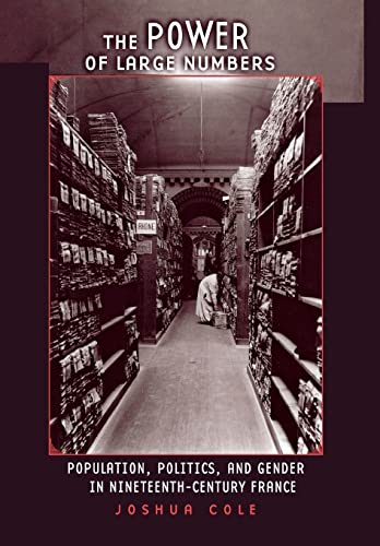 The Power of Large Numbers Population, Politics, and Gender in Nineteenth-Century France - Cole, Joshua