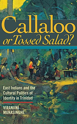 Callaloo or Tossed Salad?: East Indians and the Cultural Politics of Identity in Trinidad