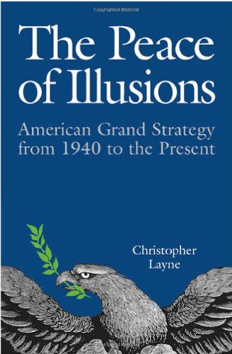 Beispielbild fr The Peace of Illusions: American Grand Strategy from 1940 to the Present (Cornell Studies in Security Affairs) zum Verkauf von BooksRun