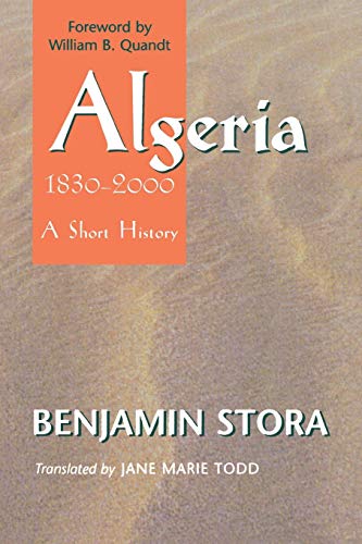 Algeria, 1830?2000: A Short History - Stora, Benjamin; Todd, Jane Marie; Quandt, William B.