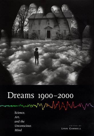 Beispielbild fr Dreams 1900-2000: Science, Art and the Unconscious Mind zum Verkauf von ANARTIST