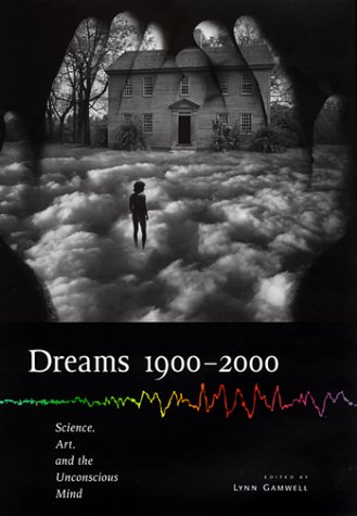 Dreams 1900-2000. Science, Art, and the Unconcious Mind. - Gammell, Lynn (Ed.)