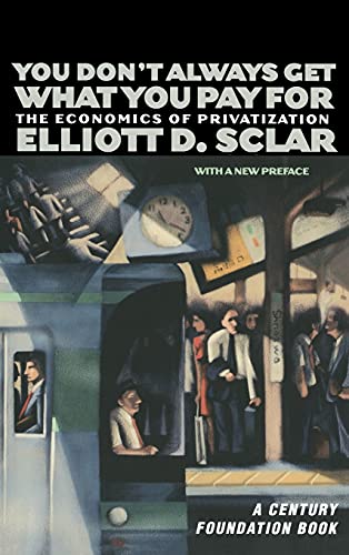 9780801437335: You Don't Always Get What You Pay For: The Economics of Privatization (A Century Foundation Book)