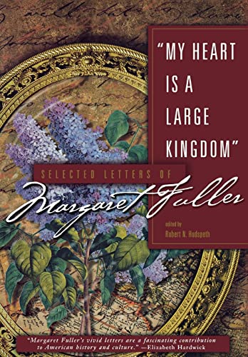 Stock image for My Heart Is a Large Kingdom: Selected Letters of Margaret Fuller for sale by ThriftBooks-Dallas