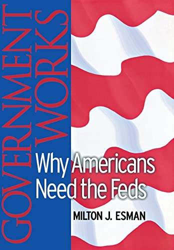 Imagen de archivo de Government Works: Why Americans Need the Feds a la venta por Wonder Book