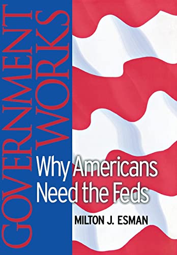 Stock image for Government Works: Why Americans Need the Feds for sale by Wonder Book