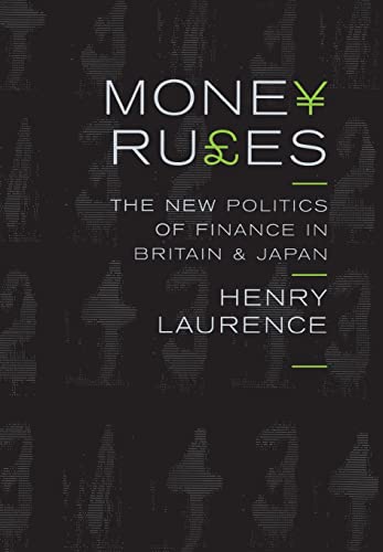 Money Rules: The New Politics of Finance in Britain and Japan