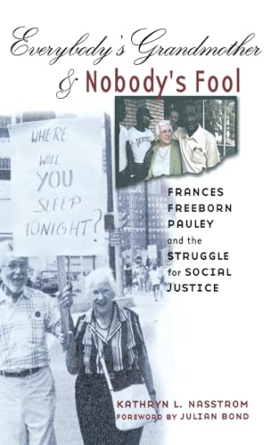 Everybody's Grandmother and Nobody's Fool: Frances Freeborn Pauley and the Struggle for Social Justice - Nasstrom, Kathryn L.