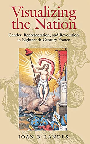 Beispielbild fr Visualizing the Nation : Gender, Representation, and Revolution in Eighteenth-Century France zum Verkauf von Better World Books: West