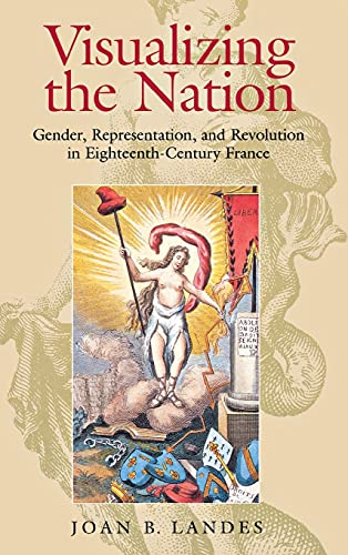 Visualizing the Nation: Gender, Representation, and Revolution in Eighteenth-Century France