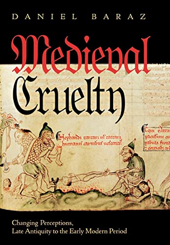 Medieval Cruelty: Changing Perceptions, Late Antiquity to the Early Modern Period (Conjunctions o...