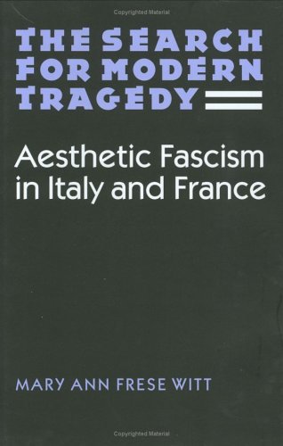 9780801438370: The Search for Modern Tragedy: Aesthetic Fascism in Italy and France