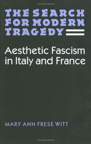 Stock image for The Search for Modern Tragedy Aesthetic Fascism in Italy and France for sale by Sutton Books