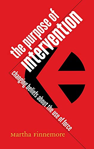 9780801438455: The Purpose of Intervention: Changing Beliefs about the Use of Force (Cornell Studies in Security Affairs)