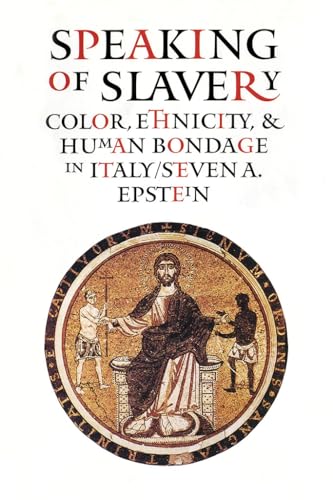 Stock image for Speaking of Slavery : Color, Ethnicity, and Human Bondage in Italy for sale by Better World Books