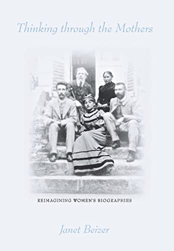 Imagen de archivo de Thinking through the Mothers: Reimagining Women's Biographies a la venta por SecondSale