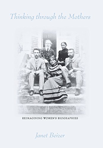 Stock image for Thinking through the Mothers: Reimagining Women's Biographies for sale by SecondSale