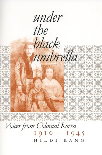 Stock image for Under the Black Umbrella: Voices from Colonial Korea, 1910-1945 for sale by HPB Inc.