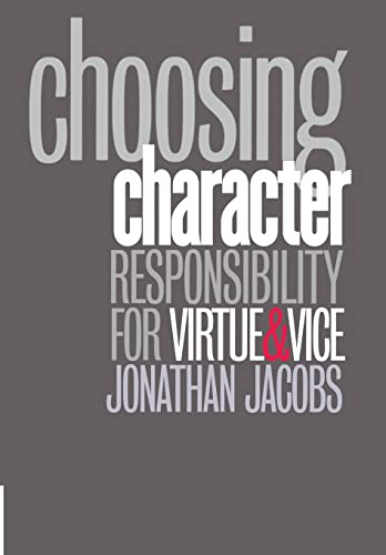 Imagen de archivo de Choosing Character : Responsibility for Virtue and Vice a la venta por Better World Books
