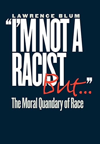 Imagen de archivo de "I'm Not a Racist, But.": The Moral Quandary of Race a la venta por More Than Words