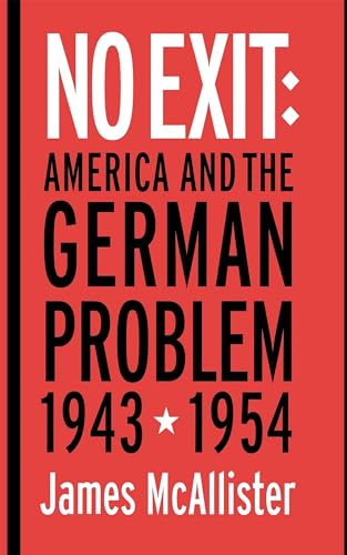 Imagen de archivo de No Exit: America and the German Problem, 1943-1954 (Cornell Studies in Security Affairs) a la venta por SecondSale