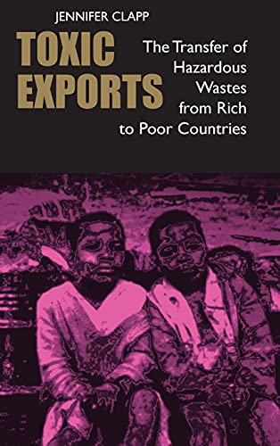 Beispielbild fr Toxic Exports : The Transfer of Hazardous Wastes from Rich to Poor Countries zum Verkauf von Better World Books