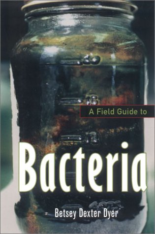 Beispielbild fr A Field Guide to Bacteria zum Verkauf von Cape Breton Regional Library