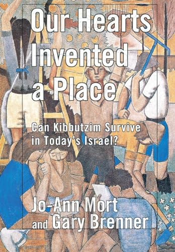 Stock image for Our Hearts Invented a Place: Can Kibbutzim Survive in Today's Israel? for sale by Wonder Book