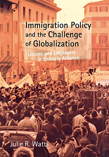 Imagen de archivo de Immigration Policy and the Challenge of Globalization: Unions and Employers in Unlikely Alliance a la venta por WorldofBooks