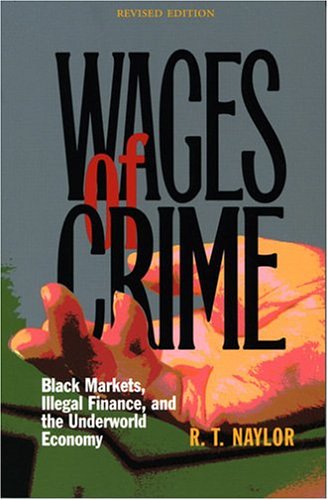 Stock image for Wages of Crime : Black Markets, Illegal Finance and the Underworld Economy for sale by Better World Books: West
