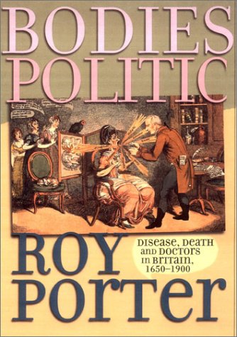 Beispielbild fr Bodies Politic. Disease, Death, and Doctors in Britain, 1650-1900 zum Verkauf von Research Ink