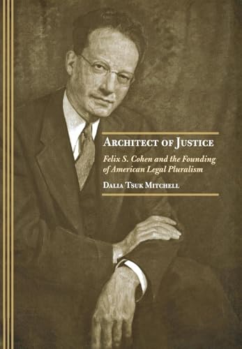 9780801439568: Architect of Justice: Felix S. Cohen and the Founding of American Legal Pluralism