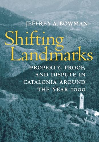 Stock image for Shifting Landmarks: Property, Proof, and Dispute in Catalonia around the Year 1000 (Conjunctions of Religion and Power in the Medieval Past) for sale by SecondSale