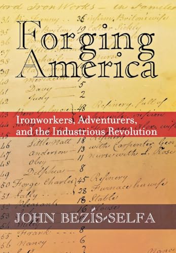 Beispielbild fr Forging America : Ironworkers, Adventurers, and the Industrious Revolution zum Verkauf von Better World Books