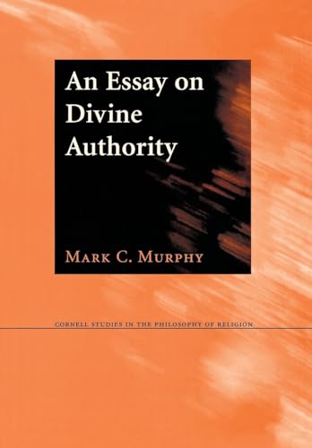 An Essay on Divine Authority (Cornell Studies in the Philosophy of Religion) (9780801440304) by Murphy, Mark C.