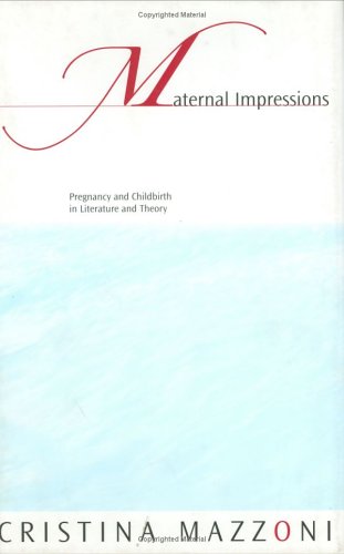 Stock image for Maternal Impressions: Pregnancy and Childbirth in Literature and Theory for sale by Gulf Coast Books
