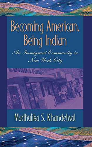 9780801440434: Becoming American, Being Indian: An Immigrant Community in New York City (The Anthropology of Contemporary Issues)