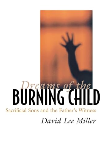 9780801440571: Dreams of the Burning Child: Sacrificial Sons and the Father's Witness