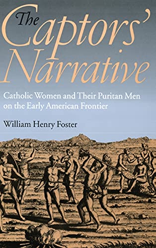 The Captors' Narrative: Catholic Women and Their Puritan Men on the Early American Frontier