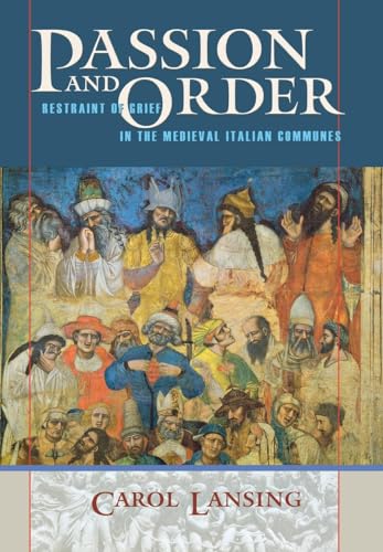 Passion & Order: Restraint of Grief in the Medieval Italiian Communes.