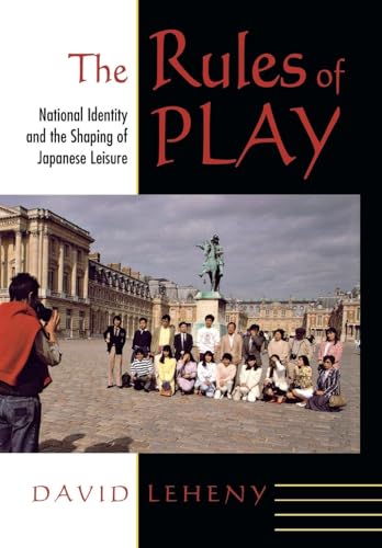 The Rules of Play: National Identity and the Shaping of Japanese Leisure