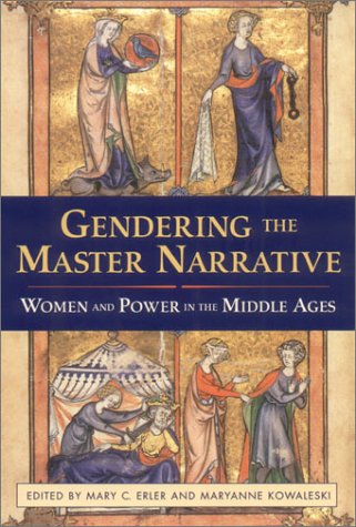 Beispielbild fr Gendering the Master Narrative : Women and Power in the Middle Ages zum Verkauf von Theologia Books
